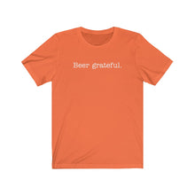 Load image into Gallery viewer, BEER GRATEFUL - Unisex Jersey Short Sleeve Tee
