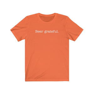 BEER GRATEFUL - Unisex Jersey Short Sleeve Tee