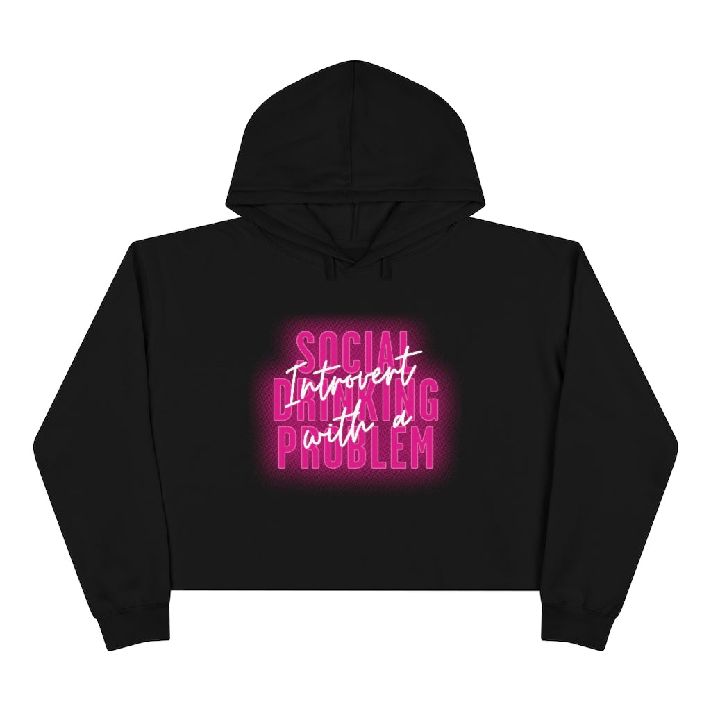 INTROVERT WITH A SOCIAL DRINKING PROBLEM - Crop Hoodie